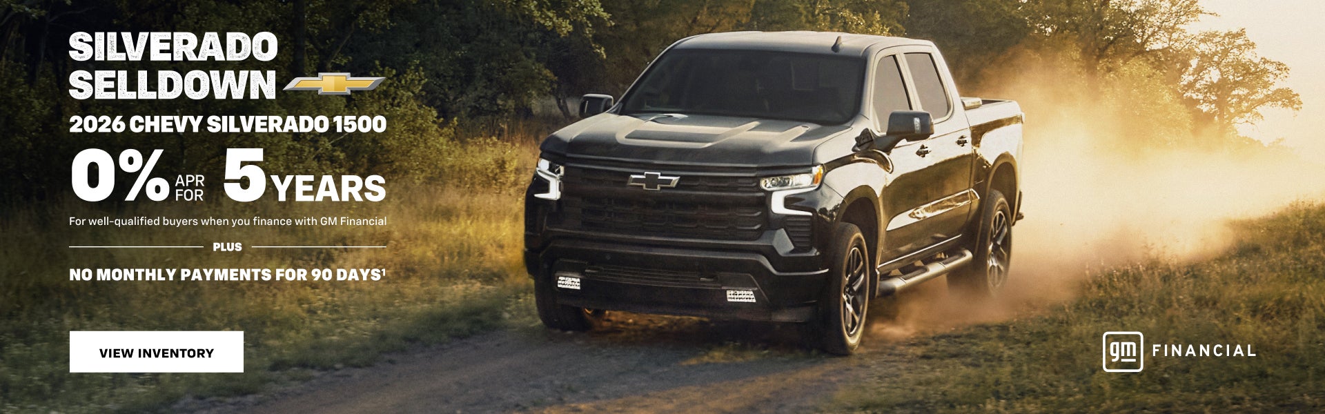 2026 Chevy Silverado 1500. 0% APR for 5 years. For well-qualified buyers when you finance with GM...